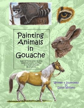 portada Painting Animals in Gouache: Easy to Follow Step by Step Demonstrations and Tips to Create Detailed Illustrations (Natural Science Illustration in Gouache)