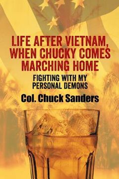 portada Life After Vietnam, When Chucky Comes Marching Home: Fighting with My Personal Demons (en Inglés)