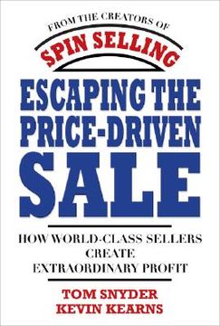 portada escaping the price-driven sale,how world-class sellers create extraordinary profit (en Inglés)