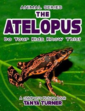 portada THE ATELOPUS Do Your Kids Know This?: A Children's Picture Book (en Inglés)