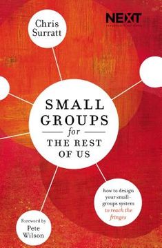 portada Small Groups for the Rest of us: How to Design Your Small Groups System to Reach the Fringes (en Inglés)