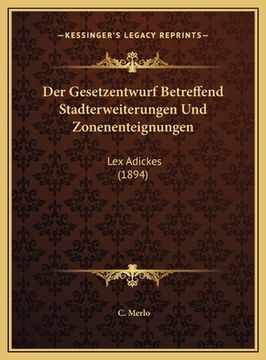 portada Der Gesetzentwurf Betreffend Stadterweiterungen Und Zonenenteignungen: Lex Adickes (1894) (en Alemán)