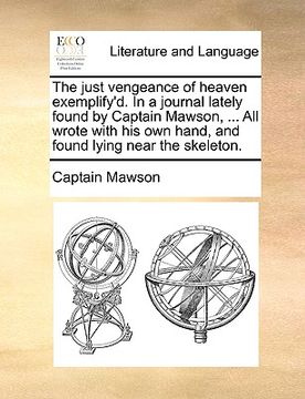 portada the just vengeance of heaven exemplify'd. in a journal lately found by captain mawson, ... all wrote with his own hand, and found lying near the skele