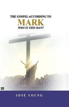 portada The Gospel according to Mark: Who is this man? (en Inglés)
