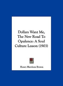 portada dollars want me, the new road to opulence: a soul culture lesson (1903)