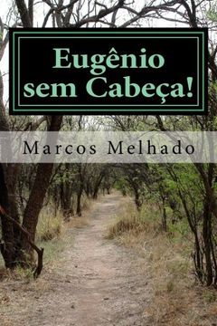 portada Eugênio sem Cabeça - 1ª Parte - Êxodo: As histórias de Eugênio na busca pelo seu Destino! (Portuguese Edition)
