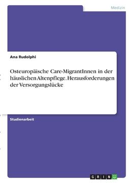 portada Osteuropäische Care-MigrantInnen in der häuslichen Altenpflege. Herausforderungen der Versorgungslücke (en Alemán)