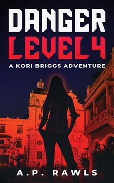portada Danger Level 4: A Kori Briggs Adventure (en Inglés)