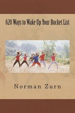 portada 620 Ways to Wake Up Your Bucket List (en Inglés)