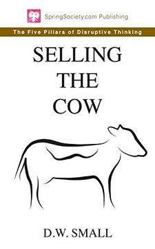 portada Selling the Cow: The Five Pillars of Disruptive Thinking