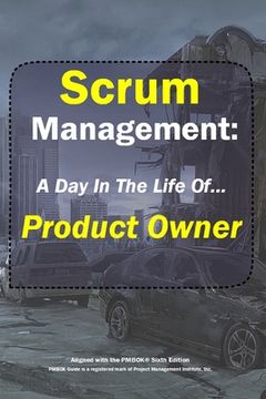portada Scrum Management: Product Owner: A Day In The Life Of... (in English)
