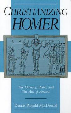 portada christianizing homer: the odyssey, plato, and the acts of andrew