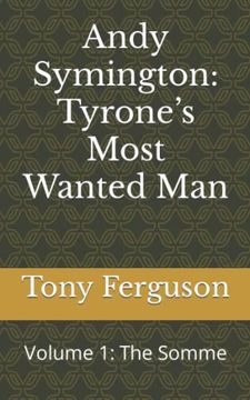 portada Andy Symington: Tyrone's Most Wanted Man: Volume 1: The Somme (en Inglés)