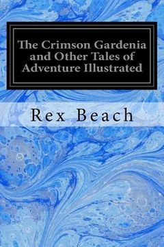 portada The Crimson Gardenia and Other Tales of Adventure Illustrated (en Inglés)