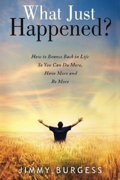 portada What Just Happened?: How To Bounce Back in Life so You Can Do More, Have More, and Be More