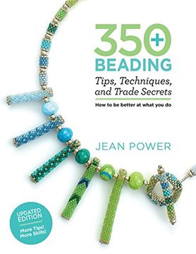 portada 350+ Beading Tips, Techniques, and Trade Secrets: Updated Edition - More Tips! More Skills!