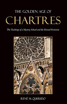 portada The Golden age of Chartres: The Teachings of a Mystery School and the Eternal Feminine (in English)