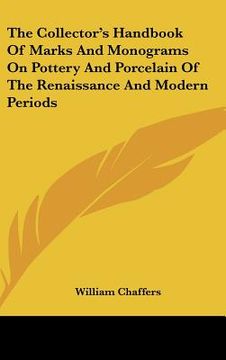 portada the collector's handbook of marks and monograms on pottery and porcelain of the renaissance and modern periods (en Inglés)