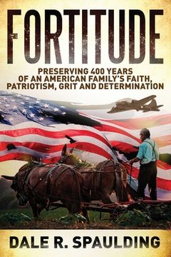 portada Fortitude: Preserving 400 years of an American family's faith, patriotism, grit and determination (en Inglés)