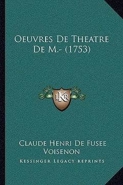 portada Oeuvres De Theatre De M.- (1753) (en Francés)