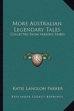 portada more australian legendary tales: collected from various tribes (in English)
