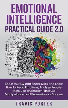 portada Emotional Intelligence Practical Guide 2.0: Boost Your EQ and Social Skills and Learn How to Read Emotions, Read Emotions, Think Like an Empath, and U (en Inglés)