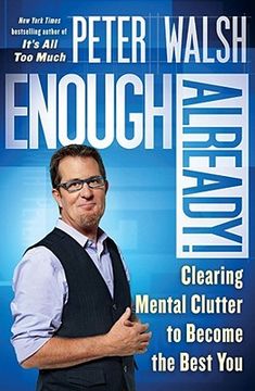 Enough Already!: Clearing Mental Clutter to Become the Best You (en Inglés)