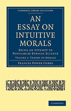 portada An Essay on Intuitive Morals 2 Volume Set: An Essay on Intuitive Morals: Volume 1, Theory of Morals Paperback (Cambridge Library Collection - Philosophy) (en Inglés)