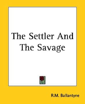 portada the settler and the savage (in English)