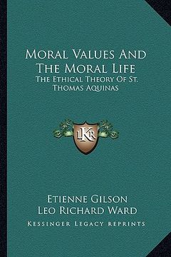 portada moral values and the moral life: the ethical theory of st. thomas aquinas (in English)
