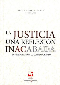 portada La Justicia una Reflexión Inacabada. Entre lo Clásico y lo Contemporáneo