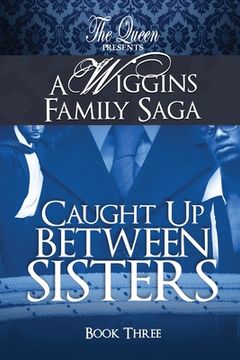 portada Caught Up Between Sisters: A Wiggins Family Saga (en Inglés)
