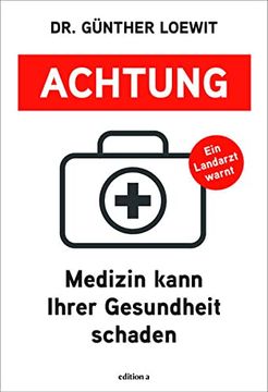 portada Achtung, Medizin Kann Ihrer Gesundheit Schaden: Ein Landarzt Warnt (en Alemán)
