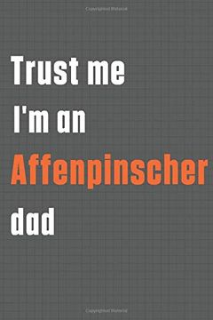 portada Trust me i'm an Affenpinscher Dad: For Affenpinscher dog dad (en Inglés)