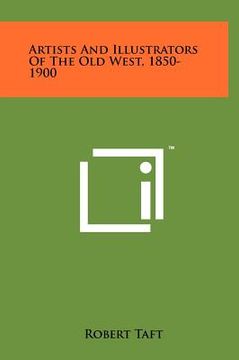 portada artists and illustrators of the old west, 1850-1900 (en Inglés)