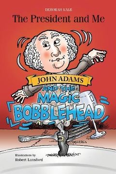 portada The President and me: John Adams and the Magic Bobblehead (en Inglés)