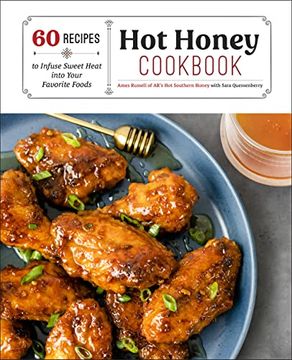 portada Hot Honey Cookbook: 60 Recipes to Infuse Sweet Heat Into Your Favorite Foods (en Inglés)