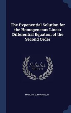 portada The Exponential Solution for the Homogeneous Linear Differential Equation of the Second Order (en Inglés)