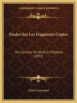 portada Etudes Sur Les Fragments Coptes: Des Conciles De Nicee Et D'Ephese (1852) (en Francés)