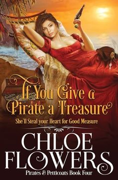portada If you Give a Pirate a Treasure: A Women'S Action and Adventure Romance (Pirates & Petticoats Action & Adventure Romance) (en Inglés)