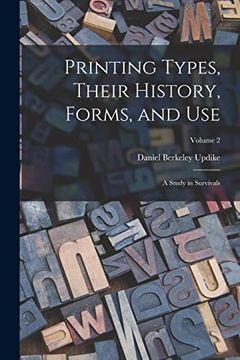 portada Printing Types, Their History, Forms, and Use; A Study in Survivals; Volume 2 (en Inglés)