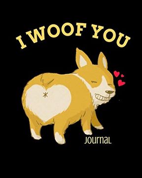 portada I Woof you Journal: Inappropriate Gift for Couples - 3rd Anniversary Gift for Husband - Composition Not to Write in Notes About Wifey 