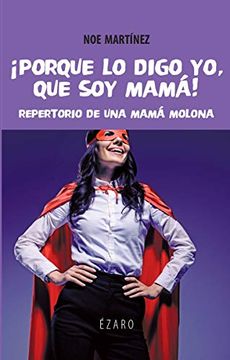portada Porque lo Digo yo, que soy Mamá [Próxima Aparición] (in Spanish)