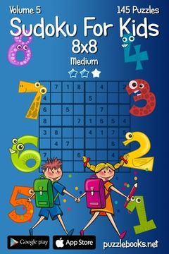 portada Sudoku For Kids 8x8 - Medium - Volume 5 - 145 Logic Puzzles (in English)