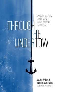 portada Through the Undertow: A Son's Journey of Healing from Parental Infidelity (in English)
