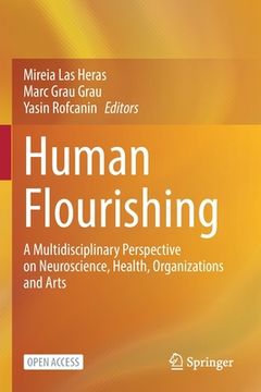 portada Human Flourishing: A Multidisciplinary Perspective on Neuroscience, Health, Organizations and Arts (in English)