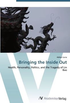 portada Bringing the Inside Out: Health, Personality, Politics, and the Tragedy of Lin Bao