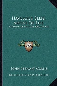 portada havelock ellis, artist of life: a study of his life and work (in English)