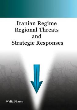 portada Iranian Regime Regional Threats and Strategic Responses (en Inglés)