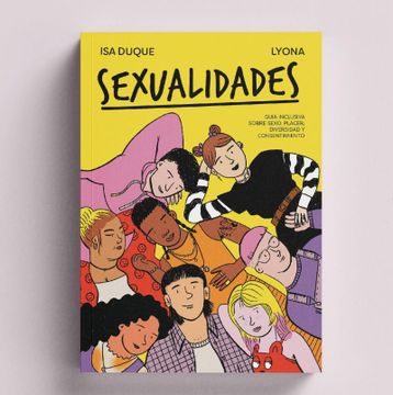 portada Sexualidades: Guia Inclusiva Sobre Sexo, Placer, Diversidad y Consentimiento